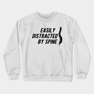 Chiropractor - Easily distracted by spine Crewneck Sweatshirt